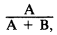 Formula - A divided by (A plus B)