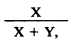 Formula - X divided by (X plus Y)